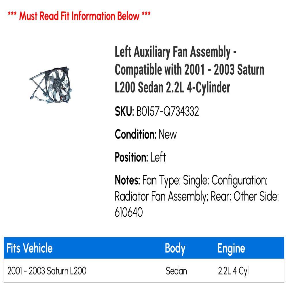 Left Auxiliary Fan Assembly - Compatible with 2001 - 2003 Saturn L200 Sedan 2.2L 4-Cylinder 2002