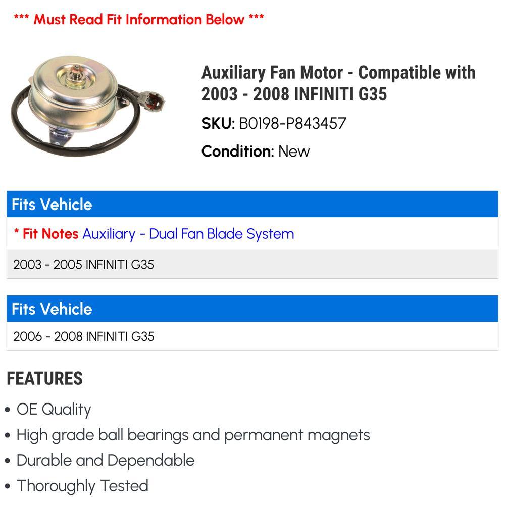 Auxiliary Fan Motor - Compatible with 2003 - 2008 INFINITI G35 2004 2005 2006 2007