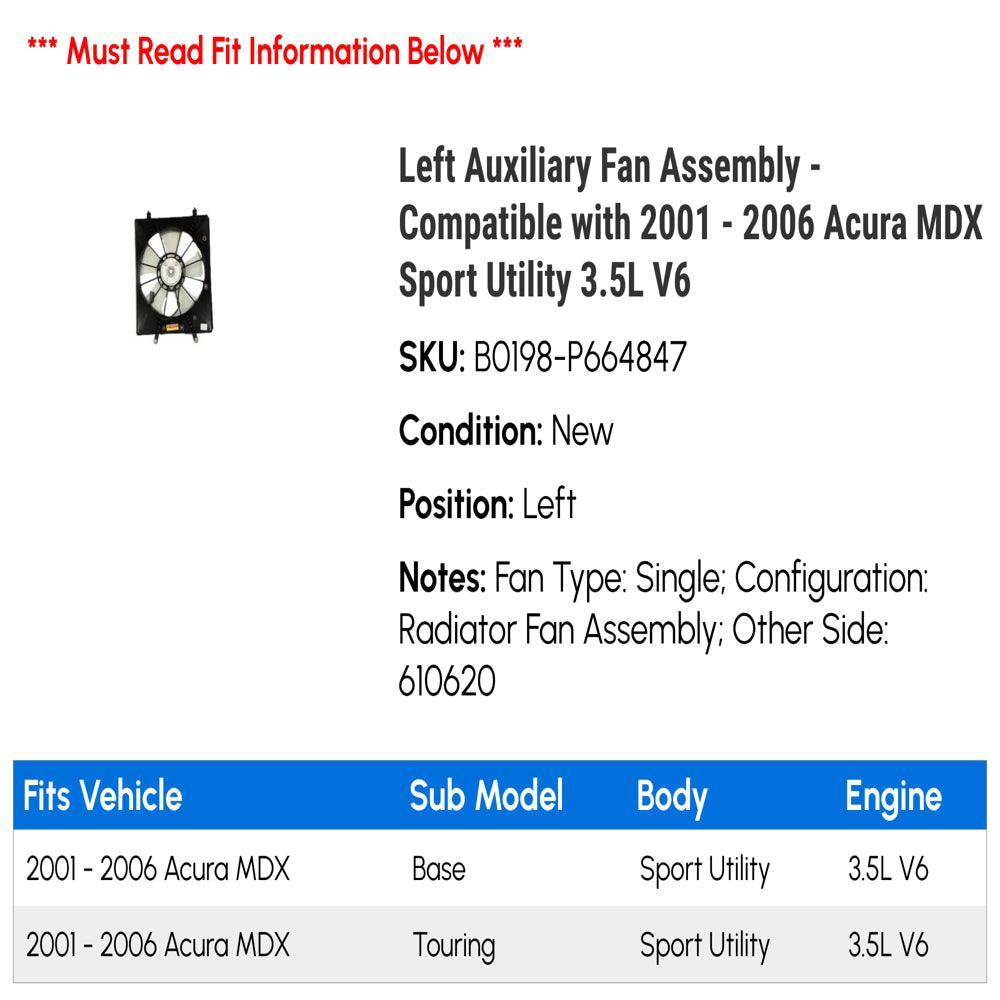 Left Auxiliary Fan Assembly - Compatible with 2001 - 2006 Acura MDX Sport Utility 3.5L V6 2002 2003 2004 2005
