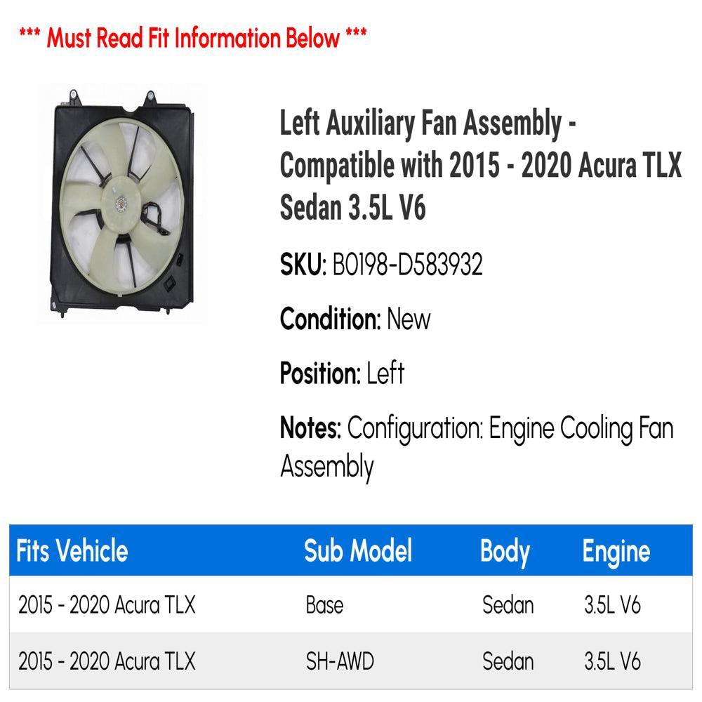 Left Auxiliary Fan Assembly - Compatible with 2015 - 2020 Acura TLX Sedan 3.5L V6 2016 2017 2018 2019