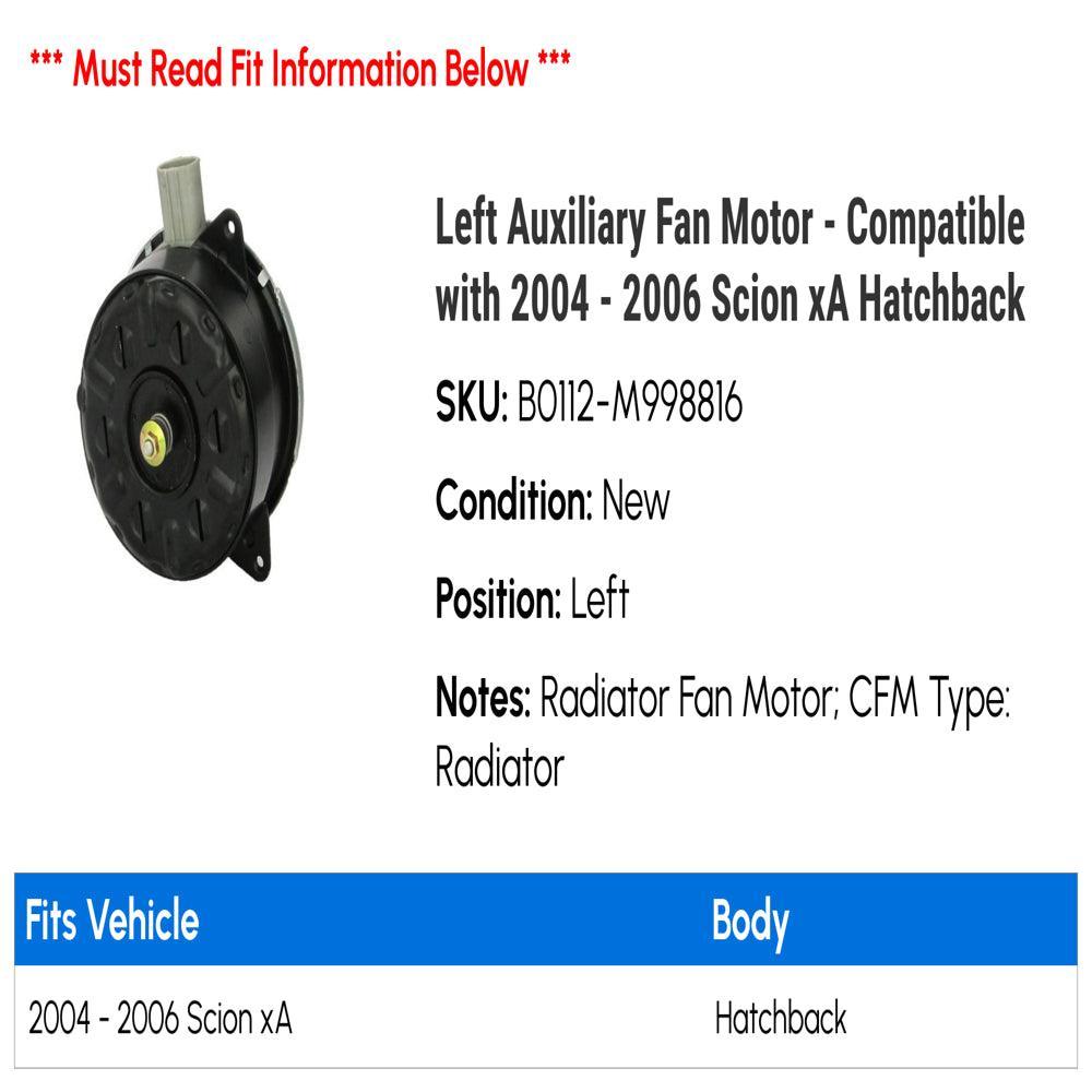 Left Auxiliary Fan Motor - Compatible with 2004 - 2006 Scion Xa Hatchback 2005