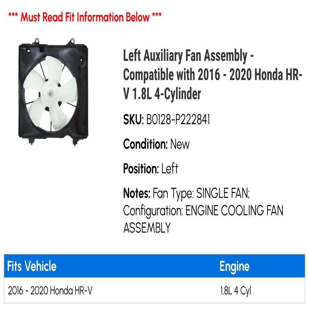 Left Auxiliary Fan Assembly - Compatible with 2016 - 2020 Honda HR-V 1.8L 4-Cylinder 2017 2018 2019