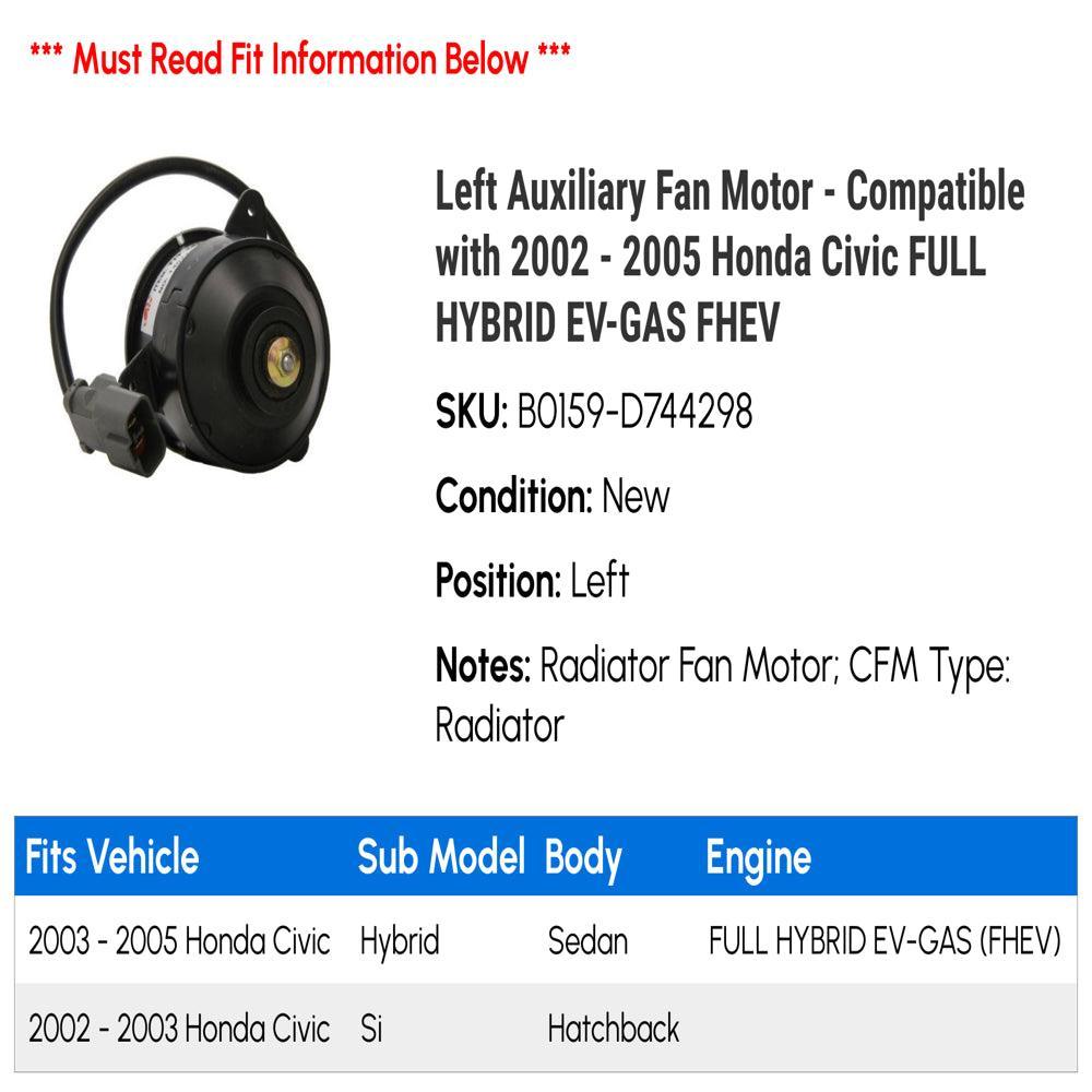 Left Auxiliary Fan Motor - Compatible with 2002 - 2005 Honda Civic FULL HYBRID EV-GAS FHEV 2003 2004