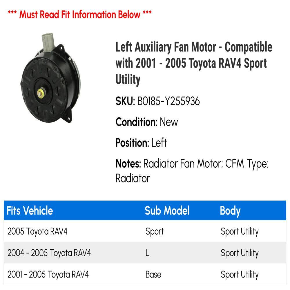 Left Auxiliary Fan Motor - Compatible with 2001 - 2005 Toyota RAV4 Sport Utility 2002 2003 2004