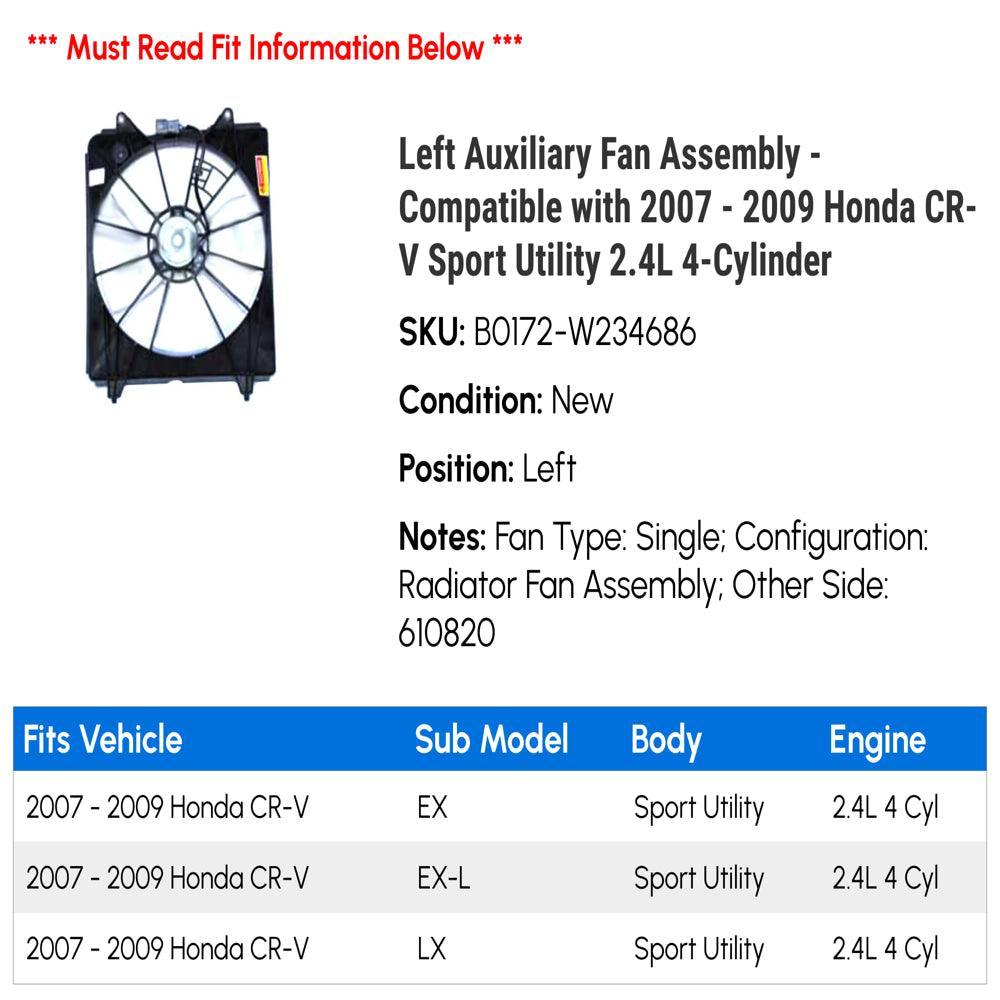 Left Auxiliary Fan Assembly - Compatible with 2007 - 2009 Honda CR-V Sport Utility 2.4L 4-Cylinder 2008