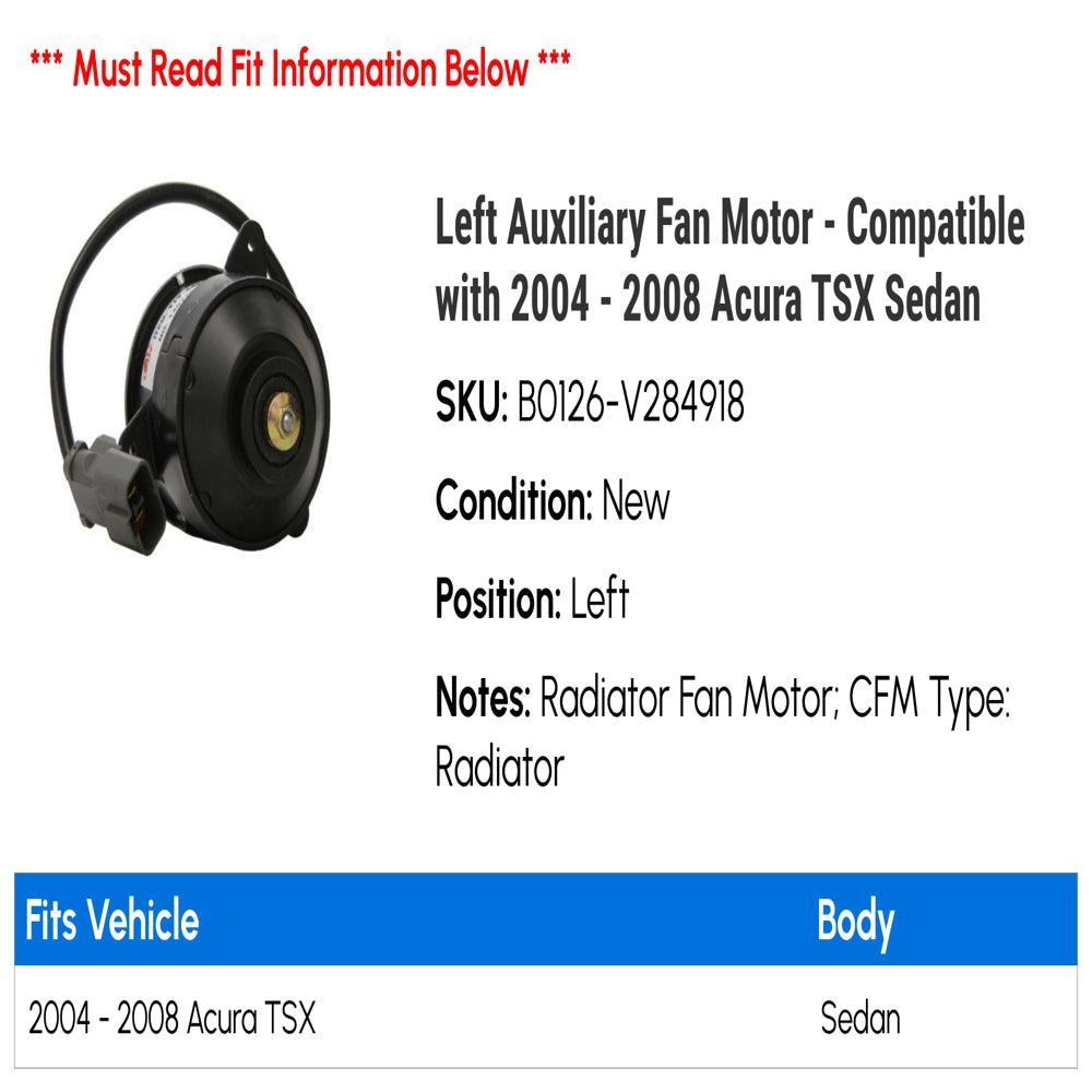 Left Auxiliary Fan Motor - Compatible with 2004 - 2008 Acura TSX Sedan 2005 2006 2007