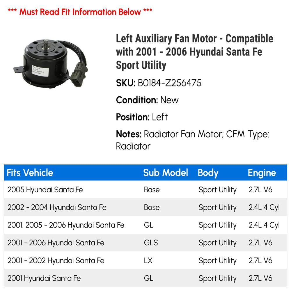 Left Auxiliary Fan Motor - Compatible with 2001 - 2006 Hyundai Santa Fe Sport Utility 2002 2003 2004 2005